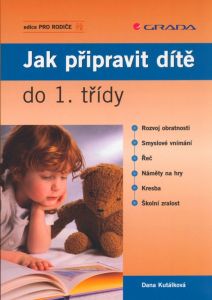 Jak připravit dítě do 1.třídy - Dana Kutálková